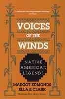 Voices of the winds : native American legends / Margot Edmonds, Ella E. Clark.