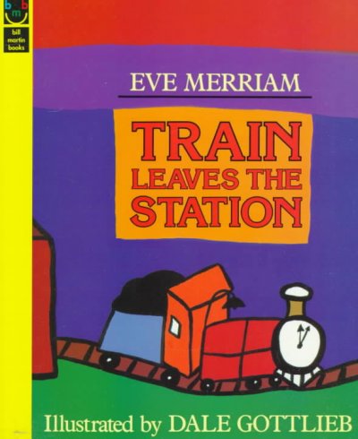Train leaves the station / by Eve Merriam ; illustrated by Dale Gottlieb.