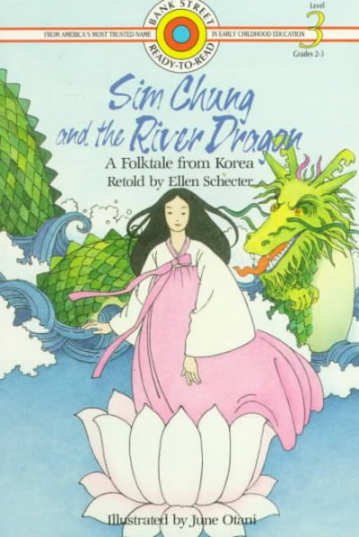 Sim Chung and the river dragon : a folktale from Korea / retold by Ellen Schecter ; illustrated by June Otani.