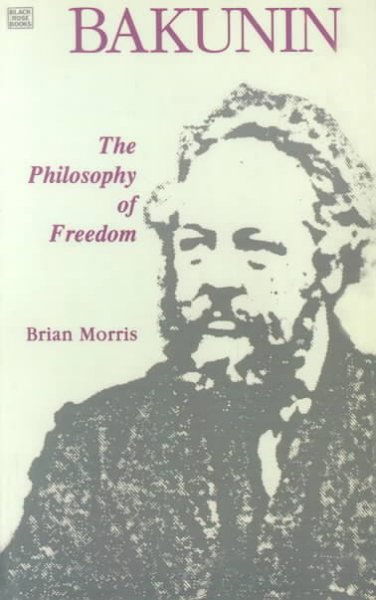 Bakunin : the philosophy of freedom / Brian Morris.