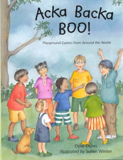Acka backa boo! : playground games from around the world / Opal Dunn ; illustrated by Susan Winter.