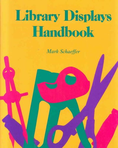 Library displays handbook / Mark Schaeffer.