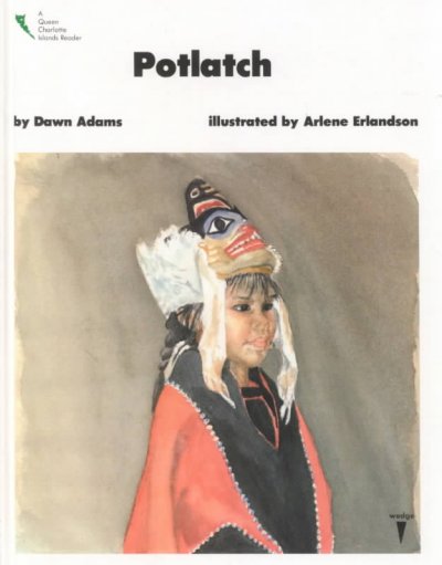 Potlatch / by Dawn Adams ; illustrated by Arlene Erlandson.