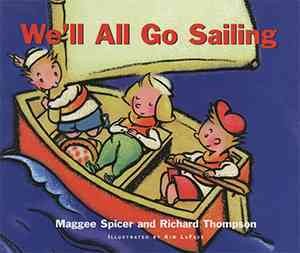 We'll all go sailing / by Maggee Spicer and Richard Thompson ; illustrated by Kim LaFave.