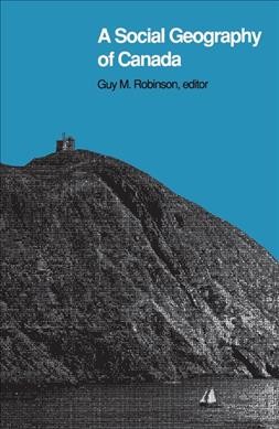 A Social geography of Canada / edited by Guy M. Robinson.