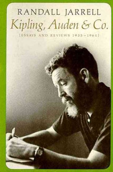 Kipling, Auden & Co. : essays and reviews, 1935-1964 / Randall Jarrell. --.