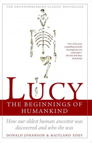 Lucy, the beginnings of humankind / Donald C. Johanson and Maitland A. Edey.