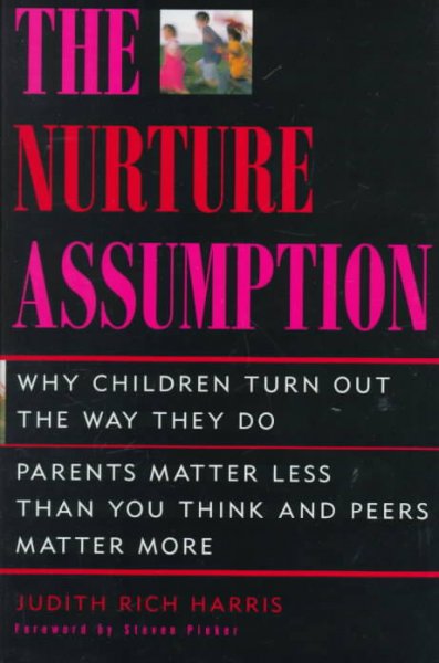 The nurture assumption : why children turn out the way they do / Judith Rich Harris.