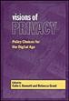 Visions of privacy : policy choices for the digital age / edited by Colin J. Bennett and Rebecca Grant.