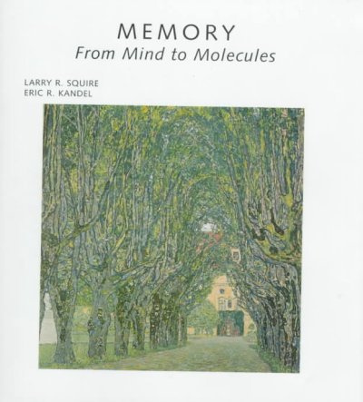 Memory : from mind to molecules / Larry R. Squire, Eric R. Kandel.