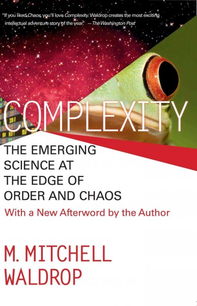 Complexity : the emerging science at the edge of order and chaos / M. Mitchell Waldrop.