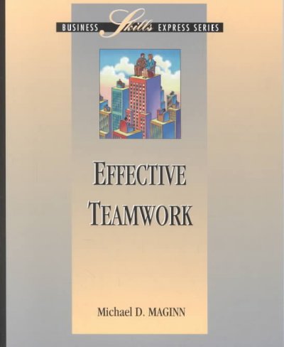 Effective teamwork / Michael D. Maginn.