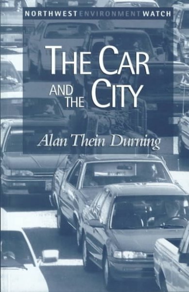 The car and the city : 24 steps to safe streets and healthy communities / Alan Thein Durning with research assistance by Beth Callister, Christopher Crowther, Lisa Valdez.