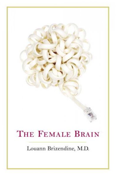 The female brain / Louann Brizendine.