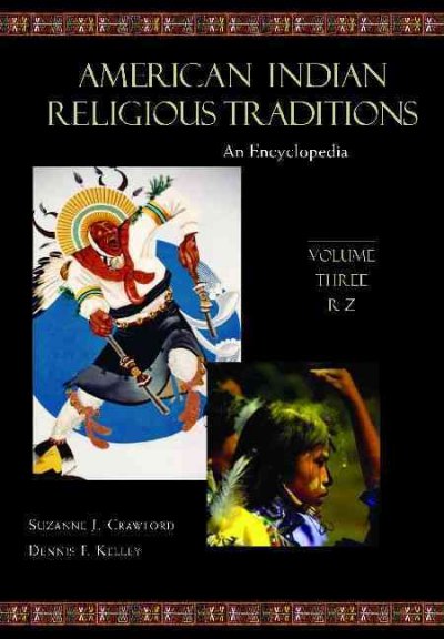 American Indian religious traditions : an encyclopedia / Suzanne J. Crawford and Dennis F. Kelley.