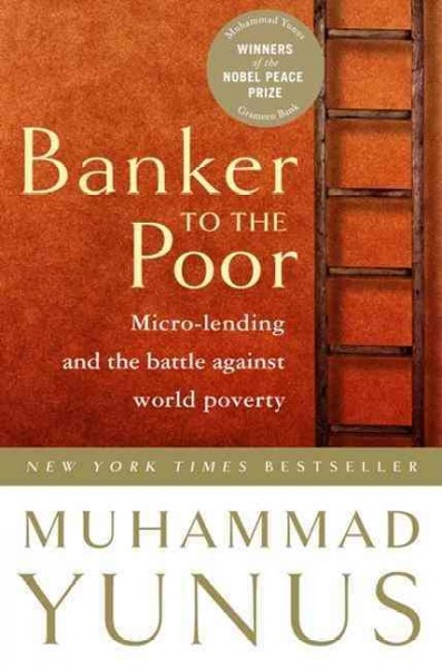 Banker to the poor : micro-lending and the battle against world poverty / Muhammad Yunus, with Alan Jolis.