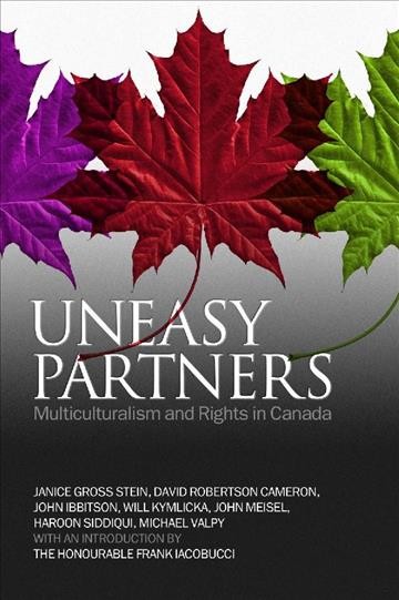 Uneasy partners : multiculturalism and rights in Canada / Janice Gross Stein ... [et al.] ; with an introduction by Frank Iacobucci.