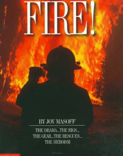 Fire! / by Joy Masoff ; principal photography by Jack Resnicki and Barry D. Smith.