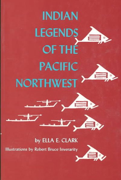 Indian legends of the Pacific Northwest / illustrated by Robert Bruce Inverarity.