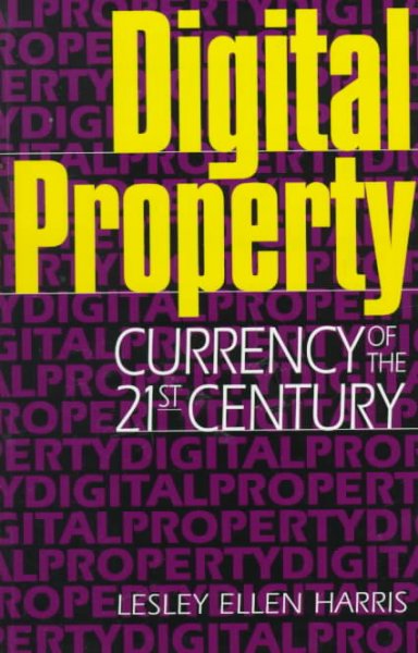 Digital property : currency of the 21st century / Lesley Ellen Harris.