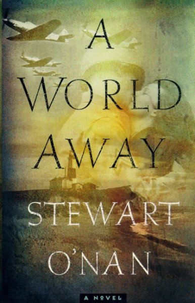 A world away / Stewart O'Nan.