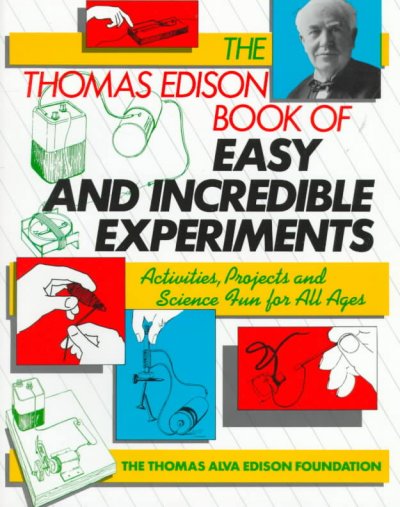 The Thomas Edison book of easy and incredible experiments / James G. Cook and the Thomas Alva Edison Foundation.