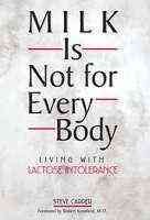 Milk is not for every body : living with lactose intolerance / Steve Carper ; foreword by Robert Kornfield.