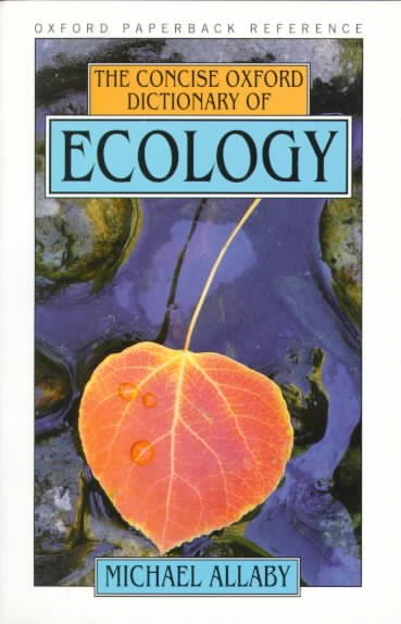 The concise Oxford dictionary of ecology / edited by Michaael Allaby.