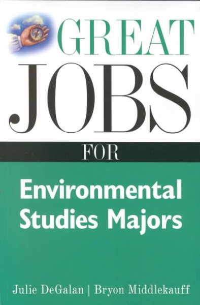 Great jobs for environmental studies majors / Julie DeGalan, Bryon Middlekauff.