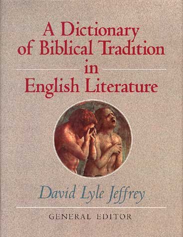 A Dictionary of biblical tradition in English literature / David Lyle Jeffrey, general editor.