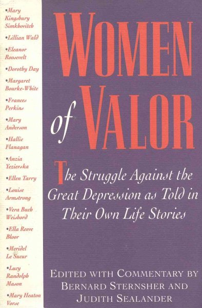 Women of valor : the struggle against the great depression as told in their own life stories / edited with commentary by Bernard Sternsher and Judith Sealander.