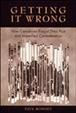 Getting it wrong : how Canadians forgot their past and imperilled Confederation / Paul Romney.