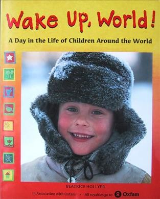 Wake up, world! : a day in the life of children around the world / Beatrice Hollyer ; with an introduction by Tony Robinson.