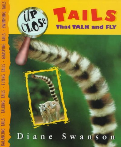 Tails that talk and fly / Diane Swanson.