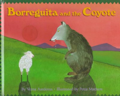 Borreguita and the coyote : a tale from Ayutla, Mexico / retold by Verna Aardema ; illustrated by Petra Mathers.