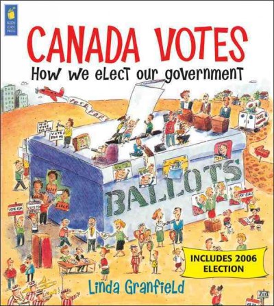 Canada votes : how we elect our government / written by Linda Granfield ; illustrations by Craig Terlson.