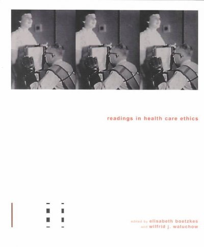 Readings in health care ethics / edited by Elisabeth Boetzkes and Wilfrid J. Waluchow.