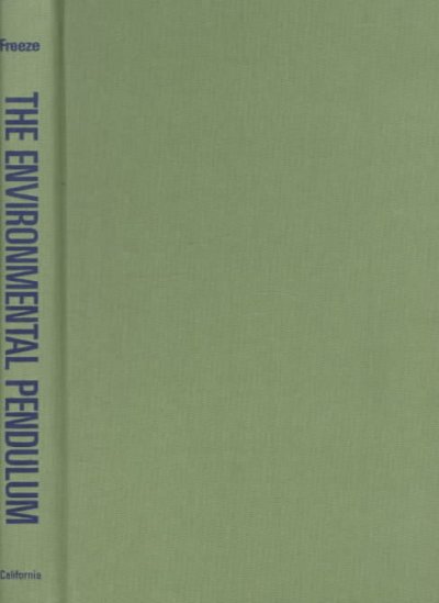 The environmental pendulum : a quest for the truth about toxic chemicals, human health, and environmental protection / R. Allan Freeze.