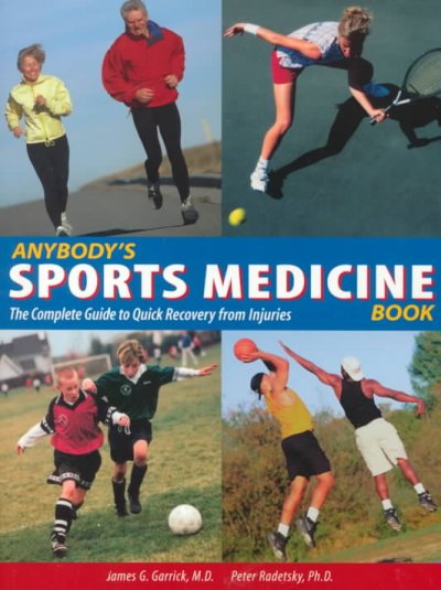 Anybody's sports medicine book : the complete guide to quick recovery from injuries / James G. Garrick, Peter Radetsky.