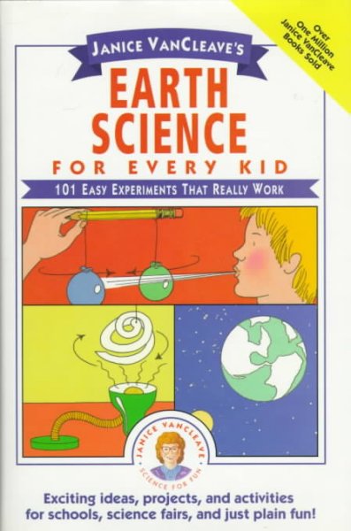 Janice VanCleave's earth science for every kid : 101 easy experiments that really work / Janice Pratt VanCleave.