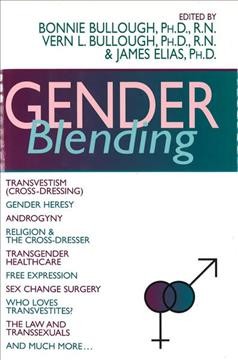 Gender blending / edited by Bonnie Bullough, Vern Bullough & James Elias.