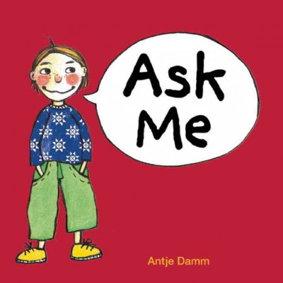 Ask me / Antje Damm ; [translated by Doris Orgel].