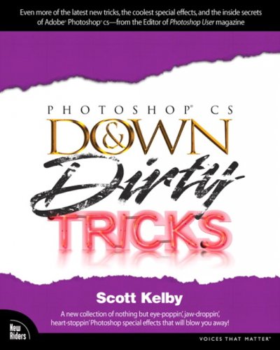 Photoshop CS down & dirty tricks / Scott Kelby.