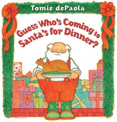 Guess who's coming to Santa's for dinner? / written and illustrated by Tomie dePaola.