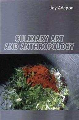 Culinary art and anthropology / Joy Adapon.