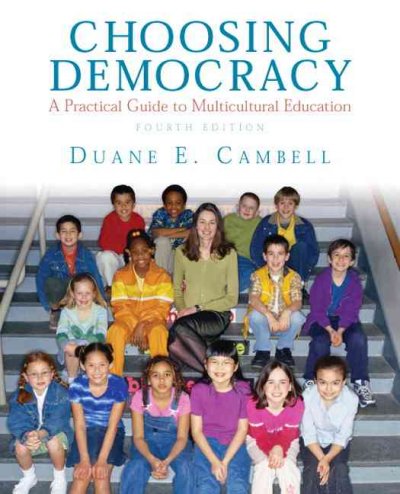 Choosing democracy : a practical guide to multicultural education / Duane E. Campbell ; with contributions by Peter Baird ... [et al.].