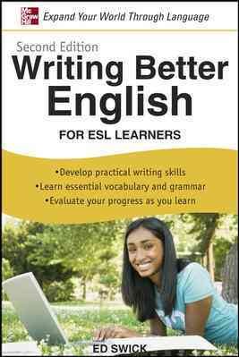 Writing better English for ESL learners / Ed Swick.
