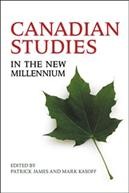 Canadian studies in the new millennium / edited by Patrick James and Mark Kasoff.