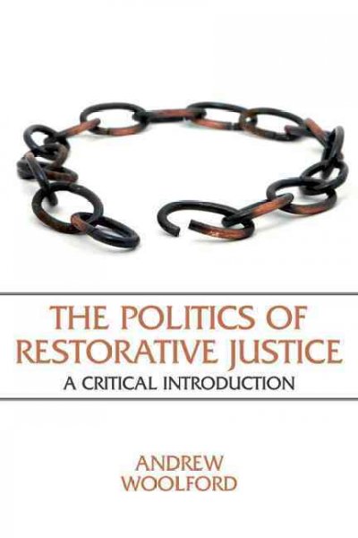 The politics of restorative justice : a critical introduction / Andrew Woolford.