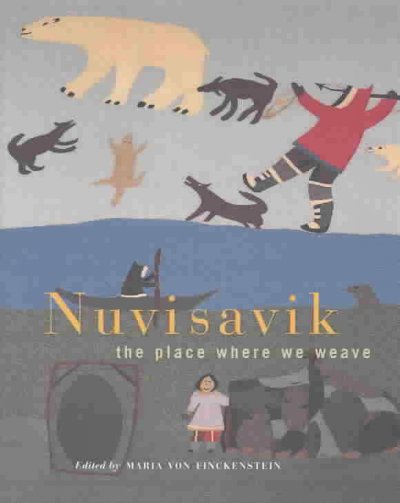 Nuvisavik : the place where we weave / edited by Maria von Finckenstein.